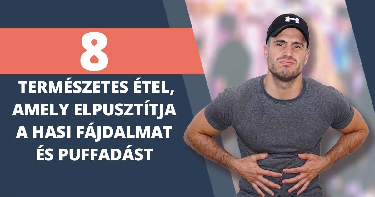 8 termeszetes etel amely elpusztitja a hasi fajdalmat es puffadast