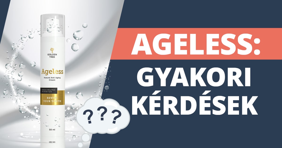 Gyakran ismételt kérdések az Ageless krémről