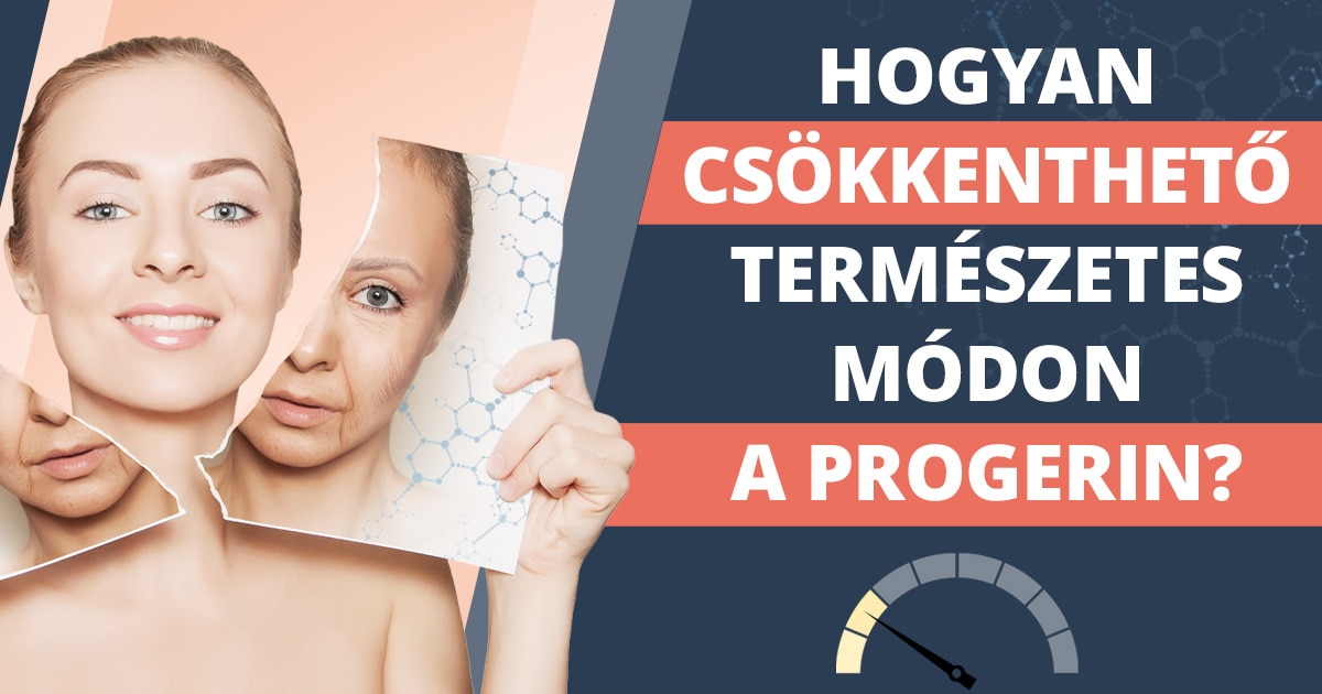 Hogyan csokkentheto a progerin termeszetesen